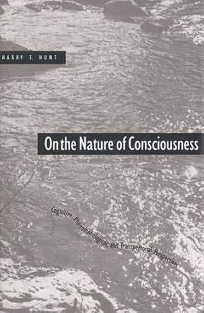 on the nature of consciousness cognitive phenomenological and transpersonal perspectives 1st edition harry t
