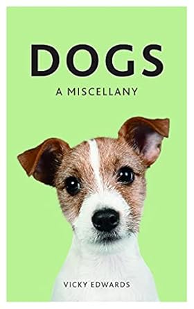 dogs a miscellany 1st edition vicky edwards 1849537364, 978-1849537360