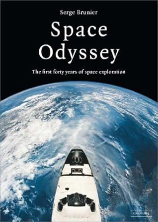 space odyssey the first forty years of space exploration 1st edition serge brunier ,stephen lyle 0521813565,