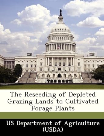 the reseeding of depleted grazing lands to cultivated forage plants 1st edition us department of agriculture