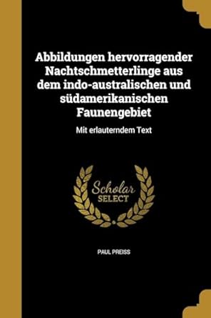 abbildungen hervorragender nachtschmetterlinge aus dem indo australischen und sudamerikanischen faunengebiet
