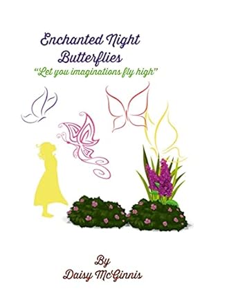 enchanted night butterflies let your imaginations fly high 1st edition daisy mcginnis 1008958921,