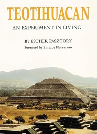 teotihuacan an experiment in living 1st edition dr esther pasztory ph d 080612847x, 978-0806128474