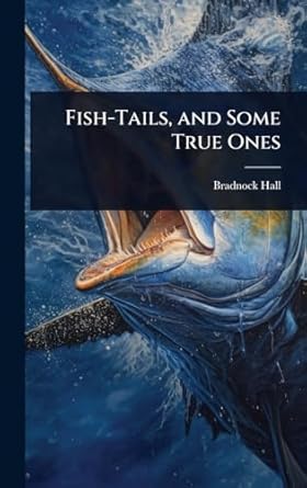 fish tails and some true ones 1st edition bradnock hall 1023607719, 978-1023607711
