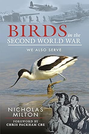 birds in the second world war we also serve 1st edition nicholas milton ,chris packham 1526794144,