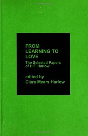 from learning to love the selected papers of h f harlow 1st edition clara m harlow 0275922243, 978-0275922245