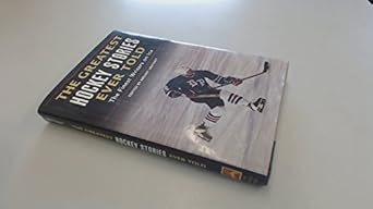 the greatest hockey stories ever told the finest writers on ice 1st edition bryant urstadt 1592285309,