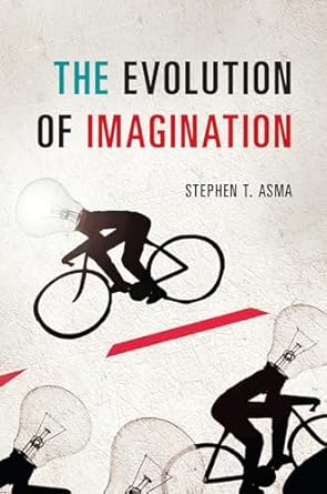 the evolution of imagination 1st edition stephen t asma 022622516x, 978-0226225166