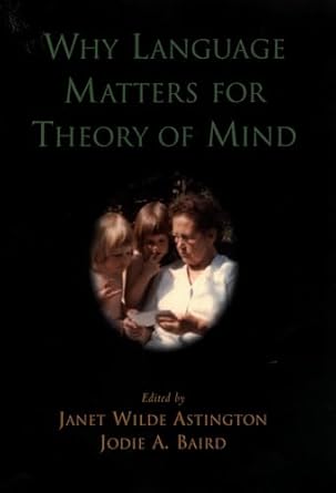 why language matters for theory of mind 1st edition janet wilde astington ,jodie a baird 0195159918,