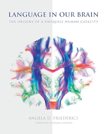 language in our brain the origins of a uniquely human capacity 1st edition angela d friederici ,noam chomsky