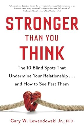 stronger than you think the 10 blind spots that undermine your relationship and how to see past them 1st