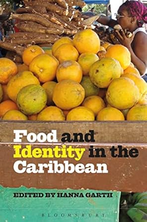 food and identity in the caribbean 1st edition hanna garth 0857853570, 978-0857853578