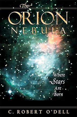 the orion nebula where stars are born 1st edition c robert o'dell 067401183x, 978-0674011830