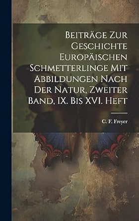 beitrage zur geschichte europaischen schmetterlinge mit abbildungen nach der natur zweiter band ix bis xvi