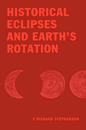 historical eclipses and earths rotation 1st edition f richard stephenson 0521474507, 978-0521474504