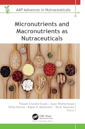 micronutrients and macronutrients as nutraceuticals 1st edition prakash chandra gupta ,sayan bhattacharyya
