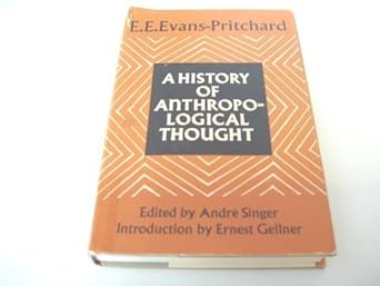 history of anthropological thought 1st edition edward evans pritchard ,andre singer 0465029981, 978-0465029983