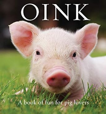 oink a book of fun for pig lovers 1st edition renee hollis 1925820106, 978-1925820102