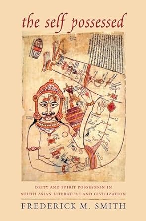 the self possessed deity and spirit possession in south asian literature and civilization 1st edition