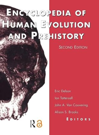 encyclopedia of human evolution and prehistory 1st edition eric delson ,ian tattersall ,john van couvering
