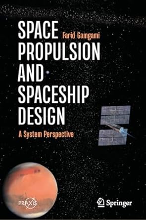 space propulsion and spaceship design a system perspective 1st edition farid gamgami 3031713354,
