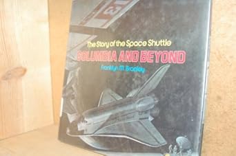 columbia and beyond the story of the space shuttle 1st edition franklyn mansfield branley 0529055252,