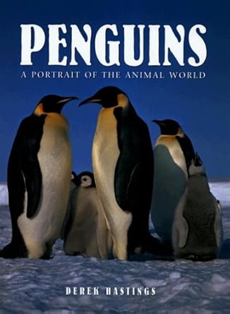 penguins a portrait of the animal world 1st edition derek hastings 1597641391, 978-1597641395