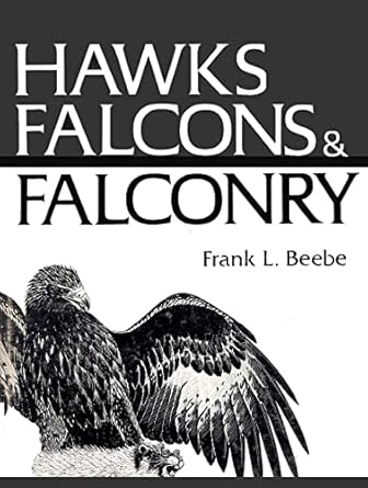 hawks falcons and falconry 1st edition frank lyman beebe 0919654401, 978-0919654402