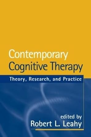 contemporary cognitive therapy theory research and practice 1st edition robert l leahy 159385062x,