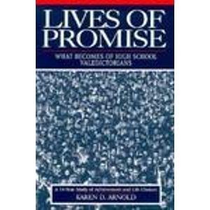 lives of promise what becomes of high school valedictorians a fourteen year study of achievement and life