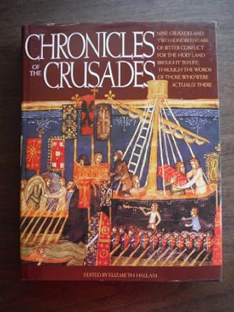 chronicles of the crusades nine crusades and two hundred years of bitter conflict for the holy land brought