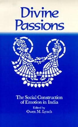 divine passions the social construction of emotion in india 1st edition owen m lynch 0520066472,