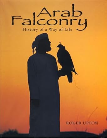 arab falconry history of a way of life 1st edition roger upton 0888394926, 978-0888394927