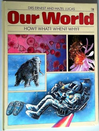 our world life on planet earth past present and future 1st edition ernest lucas ,hazel lucas ,graham round