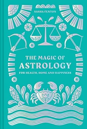 the magic of astrology for health home and happiness 1st edition sasha fenton 1911163922, 978-1911163923