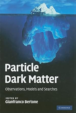 particle dark matter observations models and searches 1st edition gianfranco bertone 0521763681,