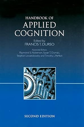 handbook of applied cognition 1st edition francis t durso ,raymond s nickerson ,susan t dumais ,stephan