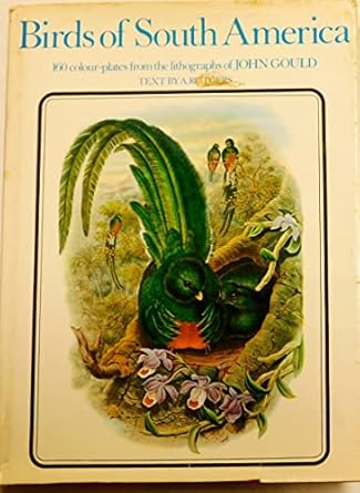 birds of south america illustrations from the lithographs of john gould 1st edition john gould 0413289907,