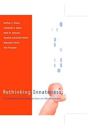 rethinking innateness a connectionist perspective on development 1st edition jeffrey l elman ,elizabeth a