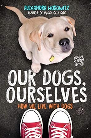 our dogs ourselves young   how we live with dogs 1st edition alexandra horowitz 1534410120, 978-1534410121