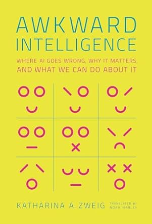 awkward intelligence where ai goes wrong why it matters and what we can do about it 1st edition katharina a