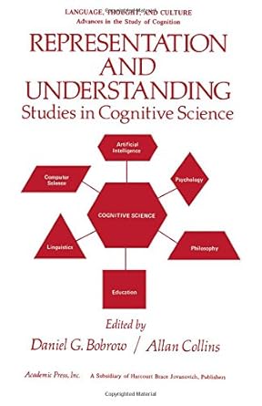 representation and understanding studies in cognitive science 1st edition daniel g and allan collins bobrow