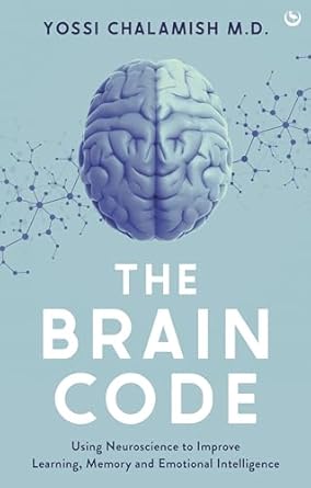 the brain code using neuroscience to improve learning memory and emotional intelligence 1st edition yossi