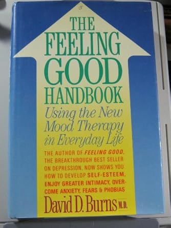 the feeling good handbook using the new mood therapy in everyday life 1st edition david d burns 0688017452,