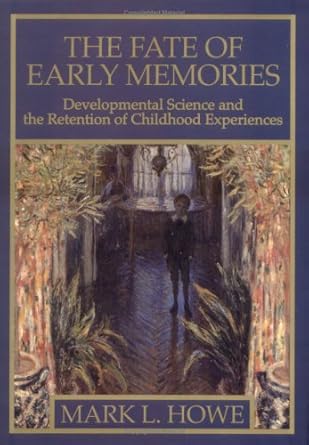 the fate of early memories developmental science and the retention of childhood experiences 1st edition mark
