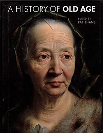 a history of old age 1st edition pat thane 0892368349, 978-0892368341
