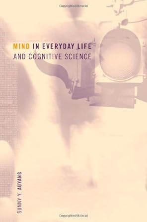 mind in everyday life and cognitive science 1st edition sunny y auyang 0262011816, 978-0262011815