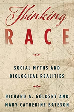 thinking race social myths and biological realities 1st edition richard a goldsby ,mary catherine bateson