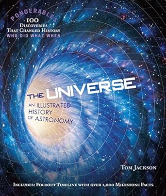 the universe an illustrated history of astronomy 1st edition tom jackson 0985323051, 978-0985323059