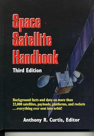 space satellite handbook 1st edition anthony r curtis 0884151921, 978-0884151920